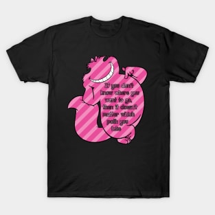 cheshire cat saying T-Shirt